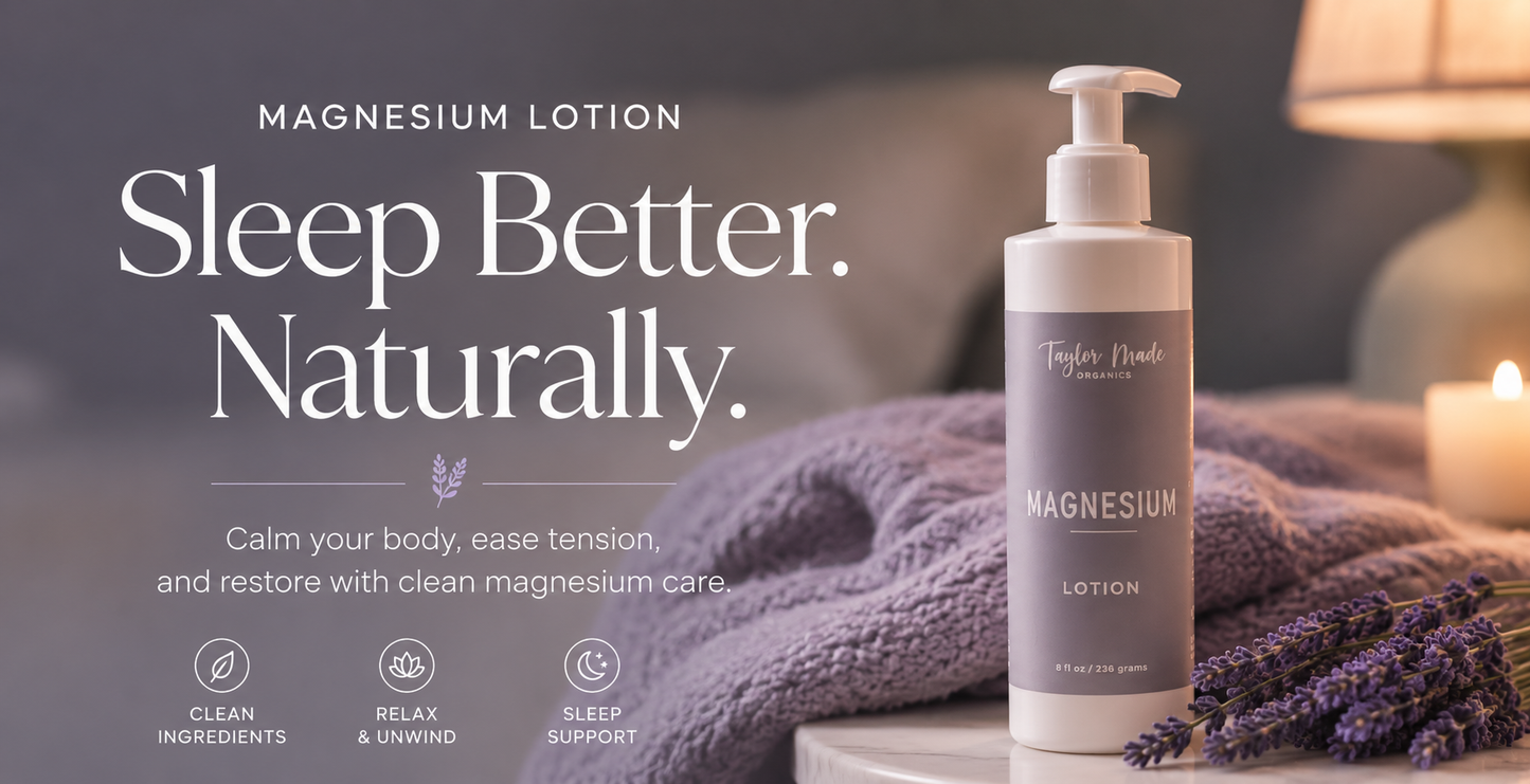 Magnesium Lotion Sleep Better Naturally | Taylor Made Organics