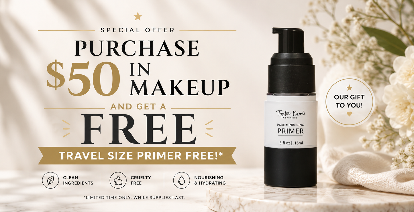 Special offer: Free Travel Size Primer with purchase of $50 in makeup | Taylor Made Organics
