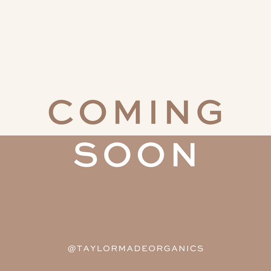 Coming Soon | Taylor Made Organics